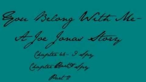 You Belong With Me- A Joe Jonas Story- Chapter 46 Part 2