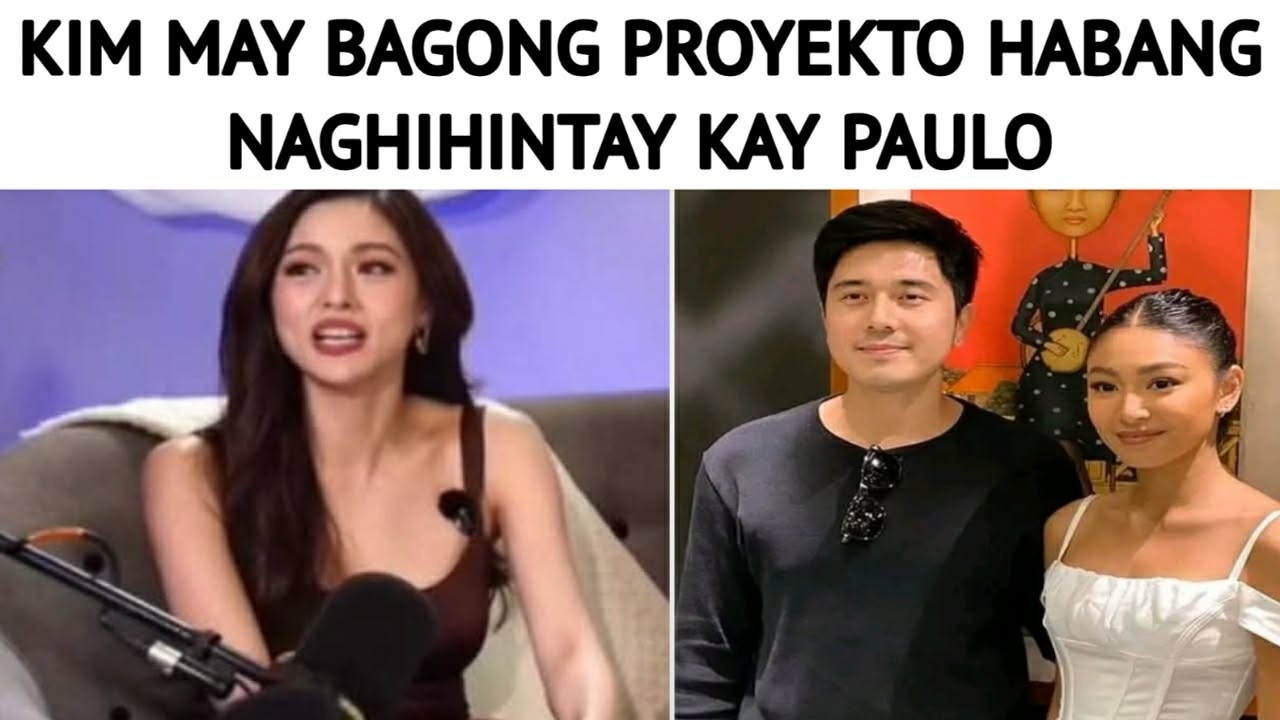 KIM MAY BAGONG PROYEKTO HABANG NAGHIHINTAY KAY PAULO