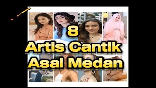 8 Artis Cantik Asal Medan @mbchanel20