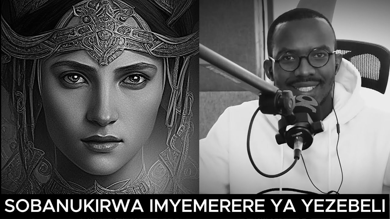 NTUZONGERA GUHUZA IBITSINA UYOBOWE N'IRARI NUMARA KUMVA IKI KIGANIRO / MENYA IBY'UMWUKA WA YEZEBELI