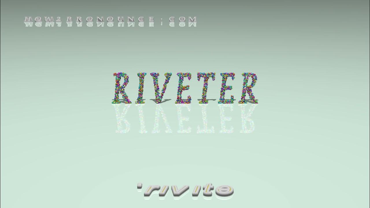 riveter pronunciation YouTube