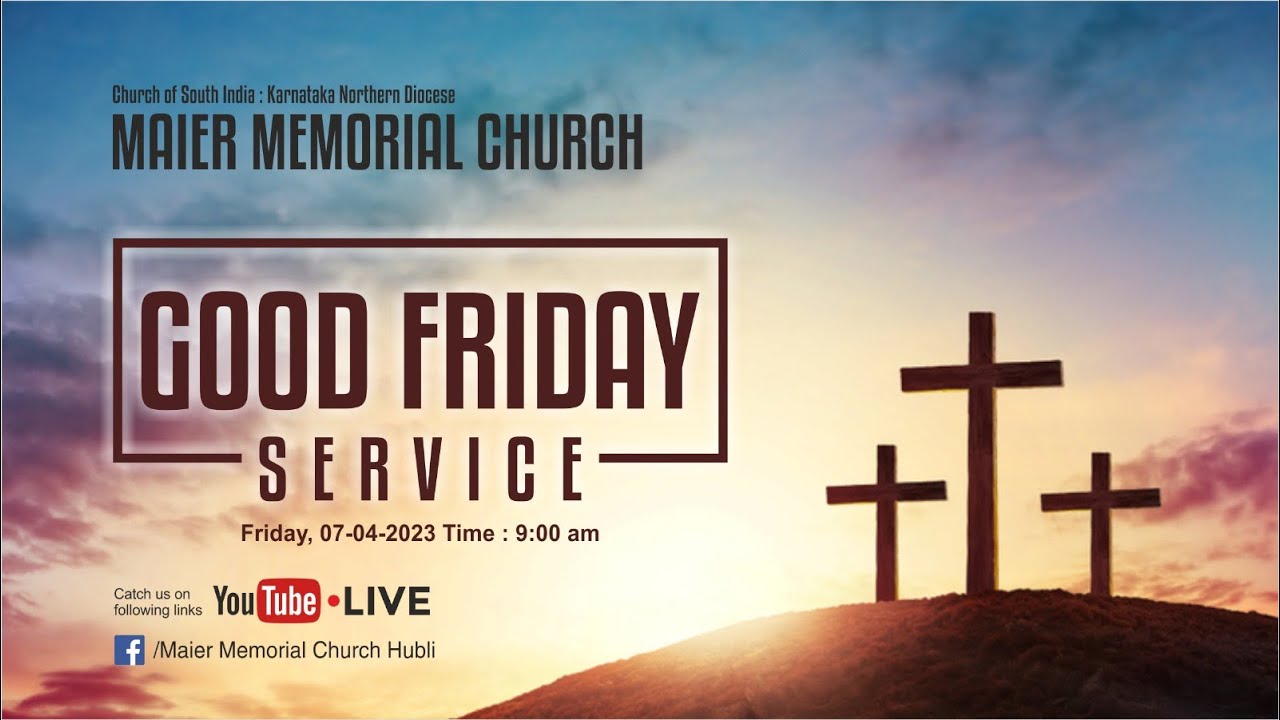 Maier Memorial Church Hubli "Good Friday Service" 7Apr2023 at 09:00AM