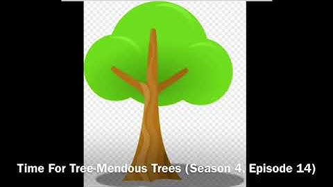 Time For Tree-Mendous Trees (Season 4, Episode 14) (Before A New Friend Next!)