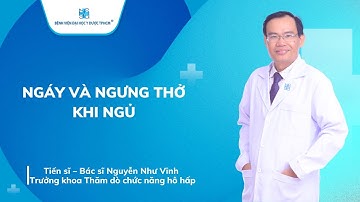 NGÁY VÀ NGƯNG THỞ KHI NGỦ | UMC | Bệnh viện Đại học Y Dược TPHCM