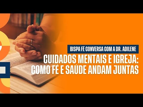 CUIDADOS MENTAIS E IGREJA, COMO FÉ E SAÚDE ANDAM JUNTAS? | BISPA FÊ EM FAMÍLIA