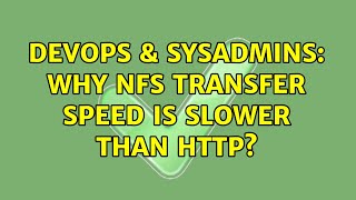 DevOps & SysAdmins: Why nfs transfer speed is slower than http?