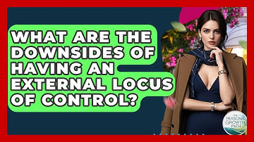 What Are The Downsides Of Having An External Locus Of Control? - The Personal Growth Path