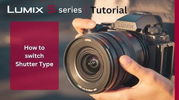 How to switch Shutter Type on the LUMIX S5II & S5IIx