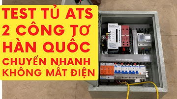 Test tủ ats 100A hàn quốc chuyển nhanh 2 công tơ không gián đoạn - bảo vệ điện áp - thoát sét