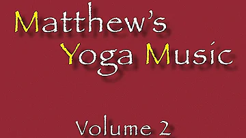 Matthew's Yoga Music ~ Volume 2 • MattJohnsonMusic.x