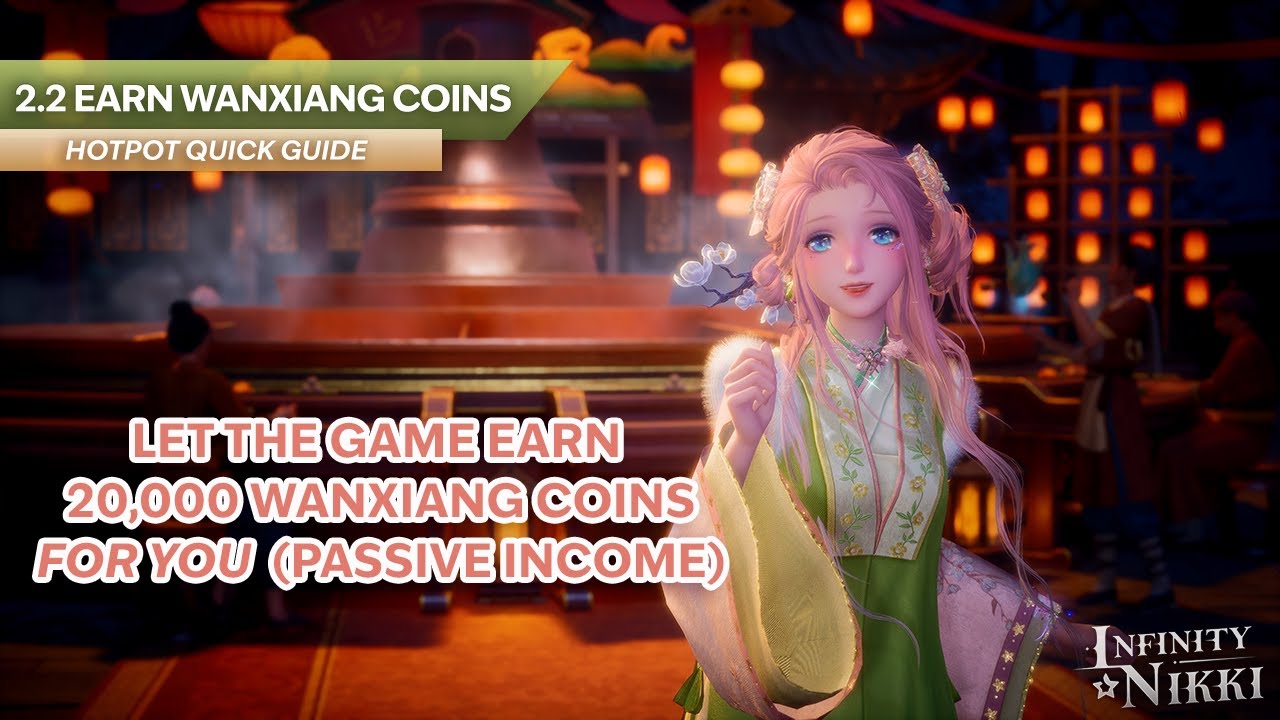 Infinity Nikki - 2.2 How to Earn 20,000 Wanxiang Coins (the Hotpot Passive Income Edition)