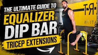 The Ultimate Guide to EQualizer Dip Bar Tricep Extensions! 