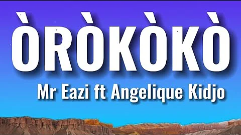 Mr Eazi ft Angelique Kidjo _-_"Òròkórò" (Video Lyrics)