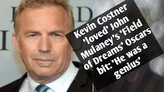 Kevin Costner 'loved' John Mulaney's 'Field of Dreams' Oscars bit: 'He was a genius'