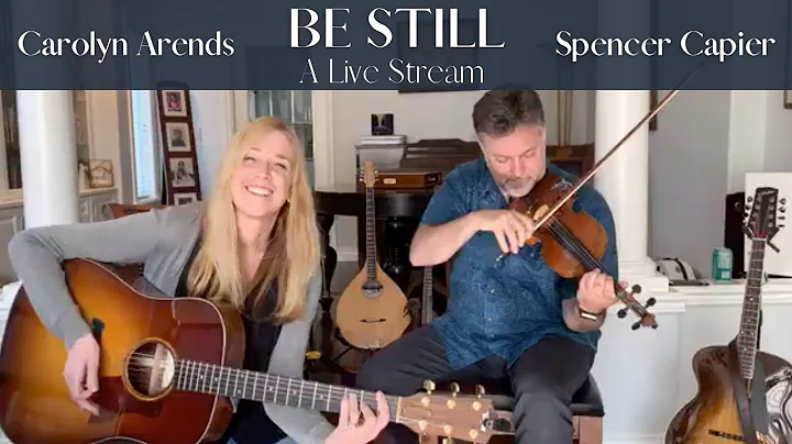 Carolyn Arends - Be Still [Live Stream with Spence...