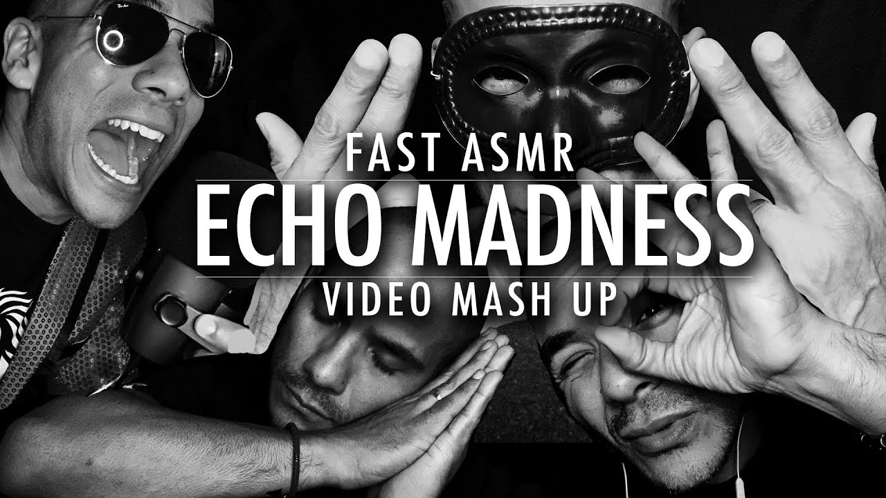 1 HOUR / ECHO MADNESS / FAST AND AGGRESSIVE ASMR / VIDEO MASH UP / CAUTION TINGLE OVERLOAD