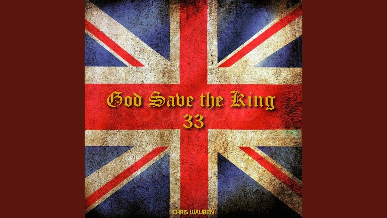 Save 33 God Save the King 33 - YouTube