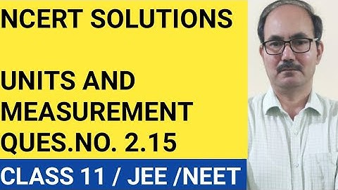 NCERT SOLUTIONS/CLASS 11 PHYSICS /QUES.NO.2.15 /CHAP -UNITS AND MEASUREMENT /PHYSUCS4YOU