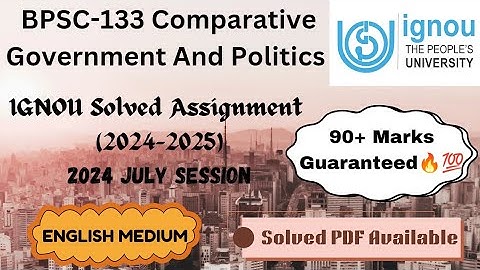 BPSC-133 Comparative Government And Politics | IGNOU Solved Assignment 2024-2025 | 2024 July Session