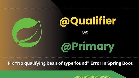 Fix “No qualifying bean of type found” Error in Spring Boot | @Primary & @Qualifier Example