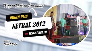 "Pagar Makan Tanaman"|| Orgen Plus Netral 2012 Live Sungai Buayo