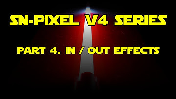 Part 4. In/Out Effects | SN-PIXEL V4 Tutorials