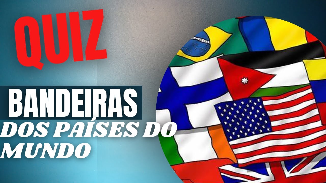 QUIZ BANDEIRAS DOS PAÍSES VÍDEO 5 #EUQUIZZ 