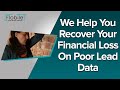 We Help You Recover Your Financial Loss On Poor Lead Data