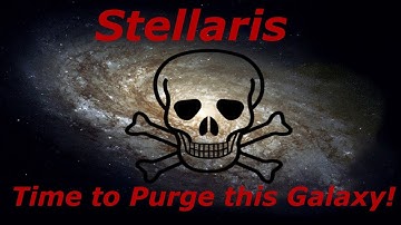 I........will cleanse this galaxy. Stellaris the Ravagers part 1