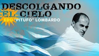 Video thumbnail of "Pitufo Lombardo - Descolgando el Cielo"