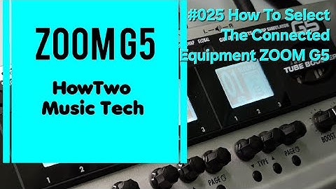 #025 How To Select The Connected Equipment ZOOM G5
