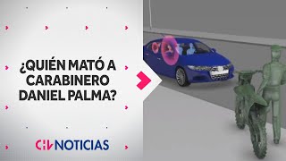 ¿Quién mató al carabinero Daniel Palma? Las pruebas con las que buscan dar con autor de disparo