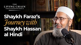 The Living Chain: Stories of Scholars Who Shaped Us - Shaykh Faraz on Shaykh Hassan al Hindi