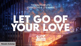 Thousand Below - Let Go Of Your Love (DVRKCLOUD & Lite Remix) [Lyrics]