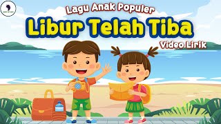 Lagu Anak Populer - Libur Telah Tiba (Video Lirik) Song of Kids
