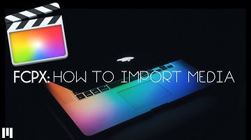 Quick FCPX Tutorial: How to Import Media