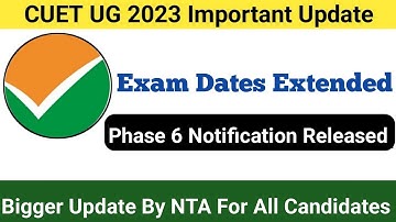 CUET UG 2023 Biggest Update For All 🔥 Exams Dates Extended Again 😁 Phase 6 Dates Released