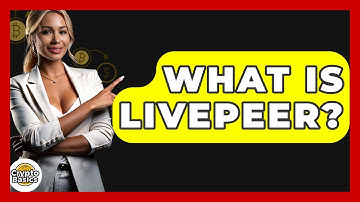 What Is Livepeer? - CryptoBasics360.com