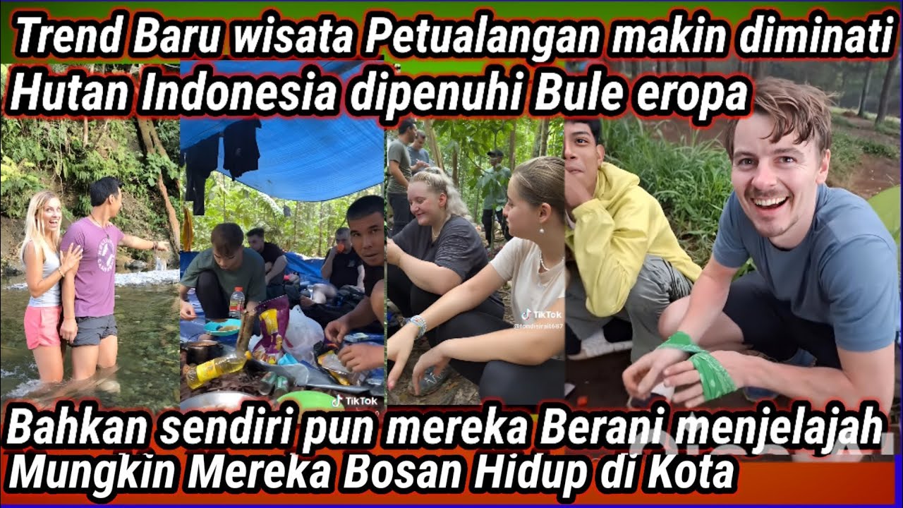 Trend Baru Wisata petualangan makin diminati, Hutan Indonesia dipenuhi Bule Eropa