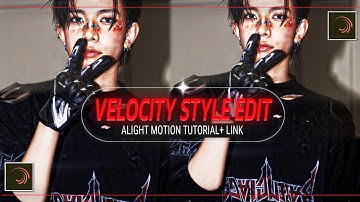 VELOCITY STYLE EDIT ALIGHT MOTION PRESET + XML