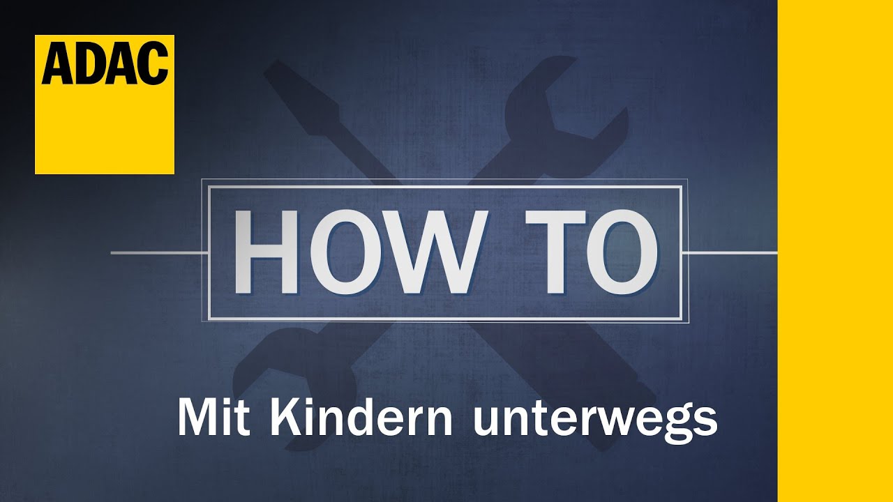 ADAC How To: Mit Kindern unterwegs