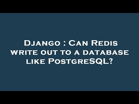 Django : Can Redis write out to a database like PostgreSQL?