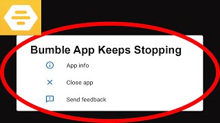 Fix Bumble App Keeps Stopping | Bumble App Crash Issue | Bumble App | PSA 24