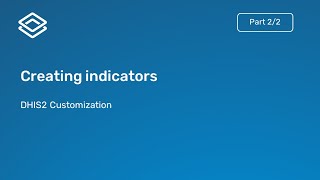6.1.4 Creating indicators [Part 2 of 3]