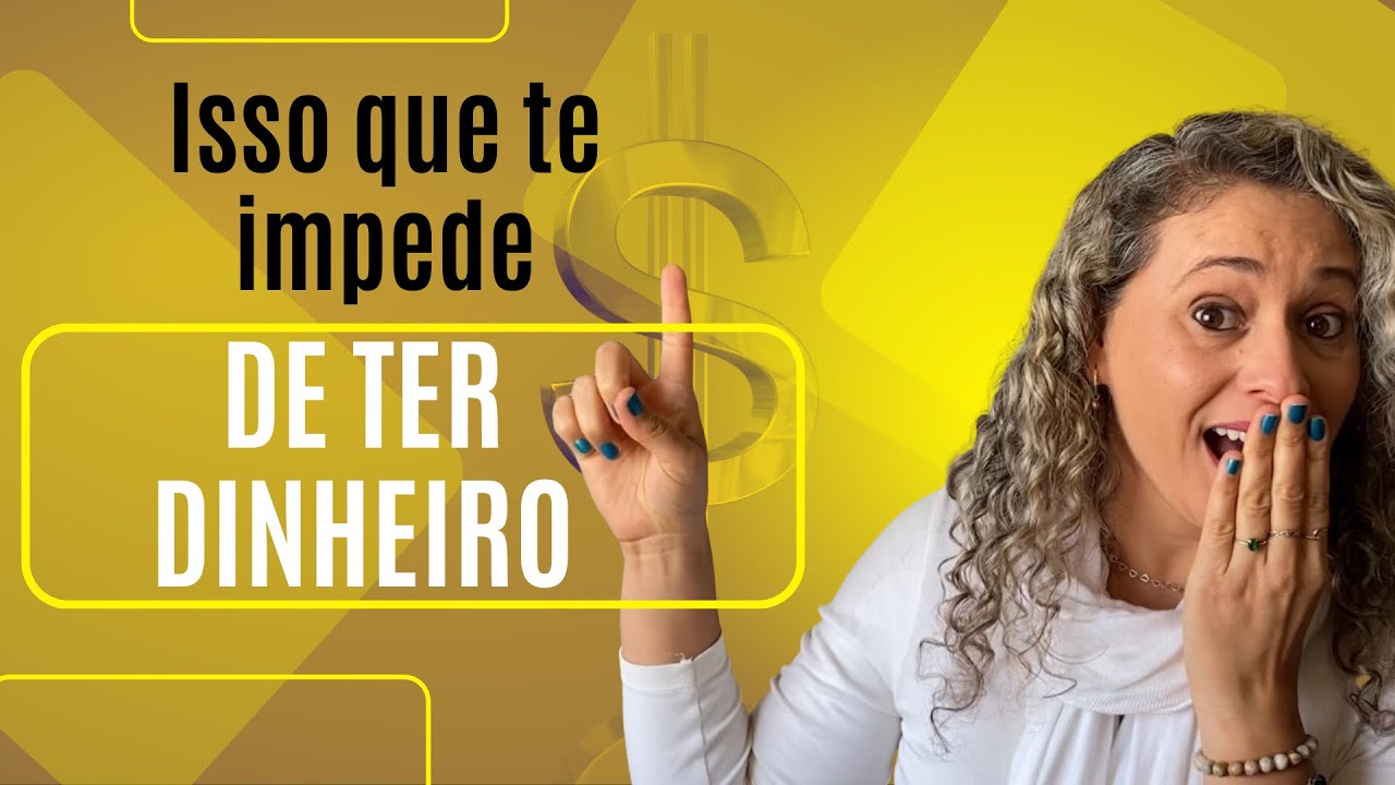 O QUE TE IMPEDE DE TER DINHEIRO E EVOLUIR COM A VIDA FINANCEIRA? - YouTube