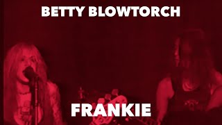 Watch Betty Blowtorch Frankie video
