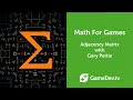 Math For Video Games: Adjacency Matrix with Gary Pettie