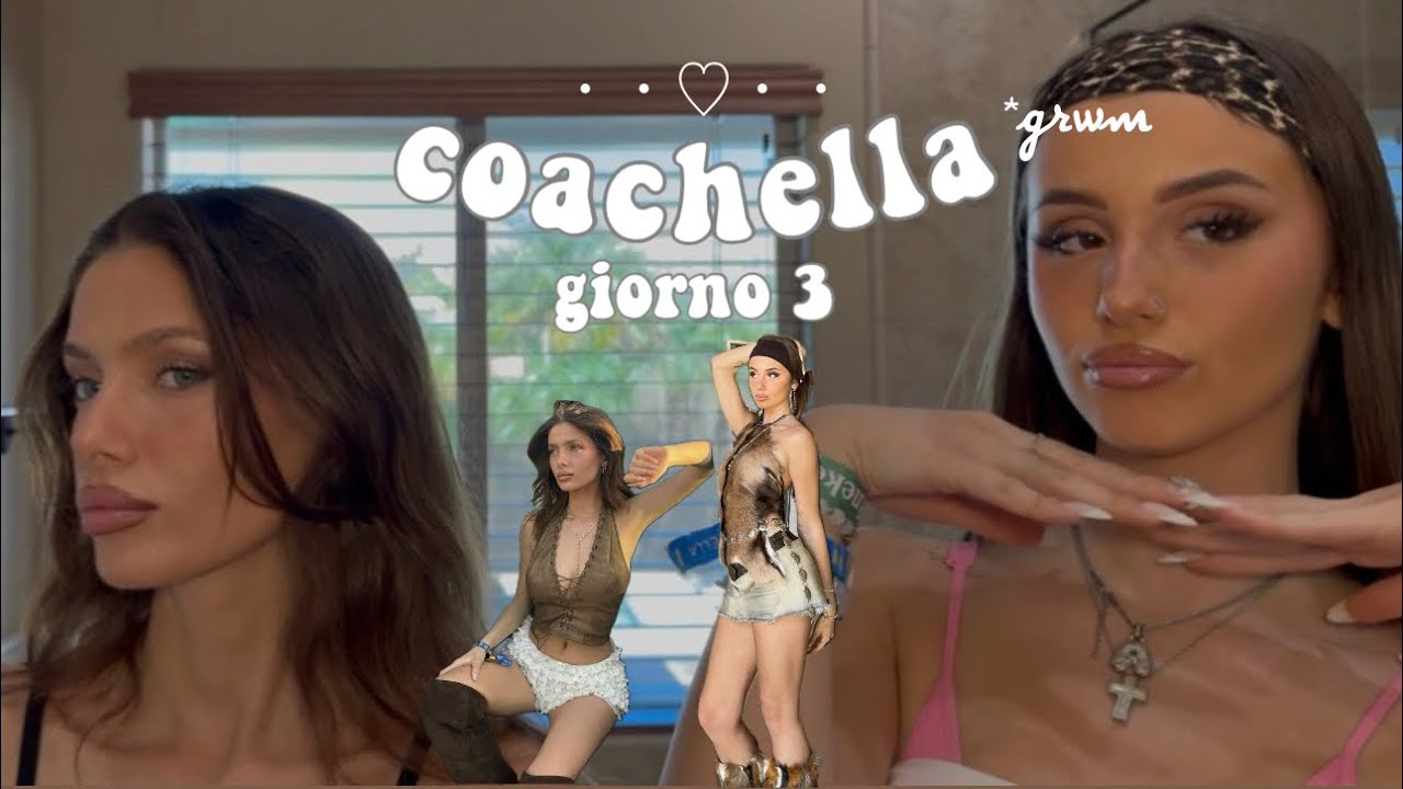 GRWM 3° giorno di Coachella | con Erika Turkan