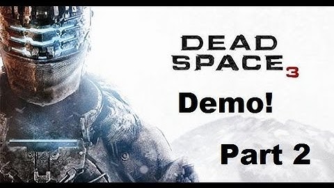 DEAD SPACE 3 DEMO (Part 2 Of 2)