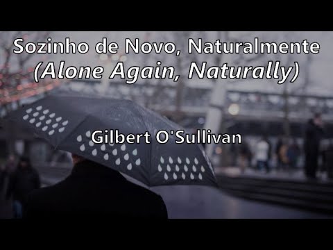 ALONE AGAIN (NATURALLY) (TRADUÇÃO) - Gilbert O'Sullivan 